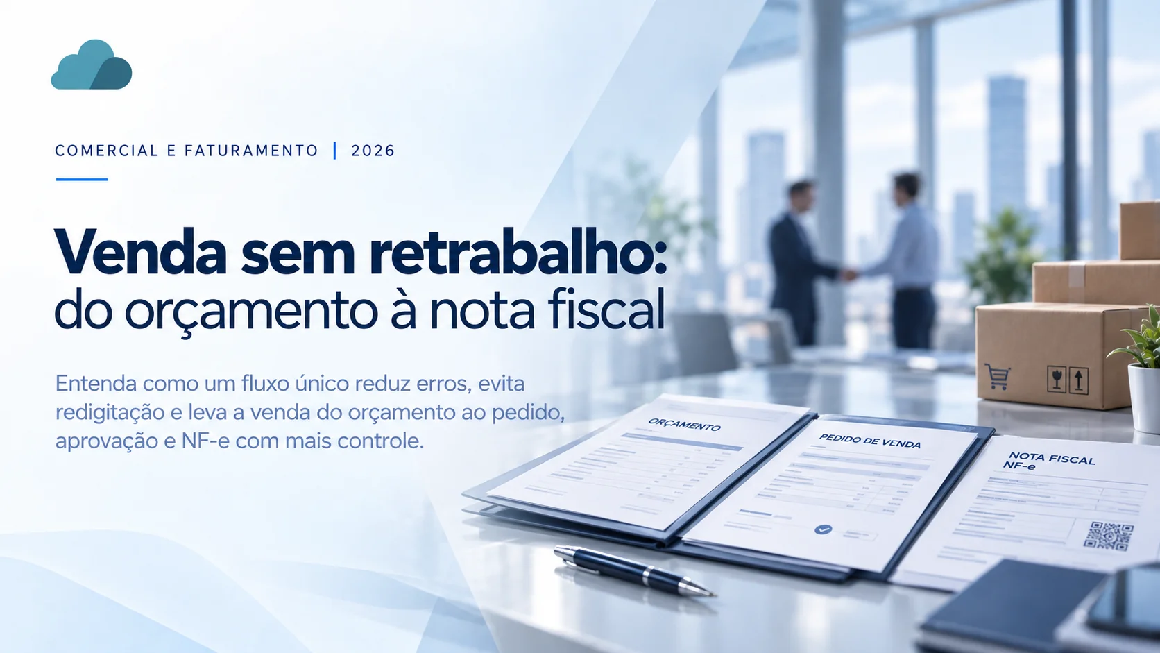Venda sem retrabalho: do orçamento à nota fiscal — orçamento, pedido de venda e NF-e lado a lado sobre a mesa